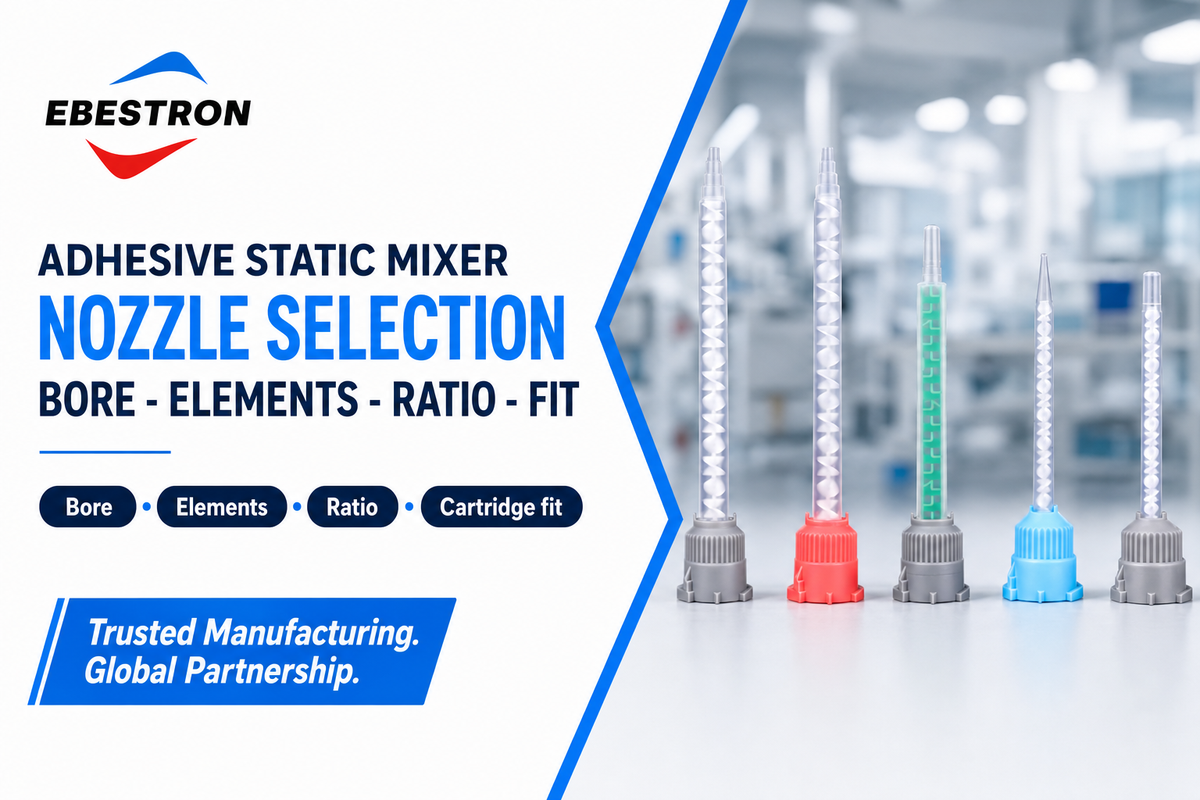 Adhesive Static Mixer Nozzles: Bore, Elements, Ratio, and Cartridge Fit — Ebestron
